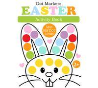 Easter Dot Markers Activity Book for Kids ages 2-5: Easy Coloring Book for Toddlers and Preschool Kids | Easter Eggs and a Cute Bunnies | Holiday Gift ... and Kindergarten | Paint Daubers Activities
