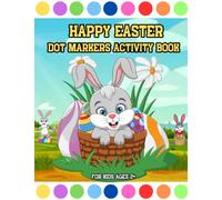 Easter Dot Markers Activity Book For Kids Ages 2+: Easy Guided Big Dots | Coloring Pages With Easter Bunnies,Chicks And ... Basket Stuffer Suitable ... Easter Gifts for Toddlers and Preschoolers...