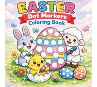 Easter Dot Markers Coloring Book: 47 Fun and Easy Easter Activity Pages for Toddlers and Preschoolers | Big Dots for Little Hands