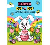 Easter Dot to Dot Activity Book for Kids Ages 4-8: Easter-Themed Connect the Dots Puzzle Book | Fun Illustrations to Complete and Paint! (easter basket stuffers for kids)