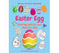 Easter Egg Coloring and Cut-out Book for Kids: A creative and calming basket stuffer of 40 Easter egg designs to color, decorate and make into a fun ... decoration! (Coloring and Cut-out Books)