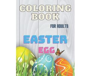 Easter Egg Coloring Book for Adults: Happy Easter Adult Coloring Book: Beautiful Spring Flowers and Charming Easter Eggs for Stress Relief and Relaxation | A4 Large Format 8.5"x 11"