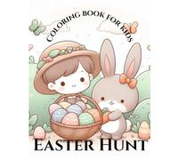 Easter Egg Hunt Coloring Book for Kids: Fun Bunny, Chick, and Basket Designs - Happy Easter Activity Book for Toddlers & Children Ages 5-12