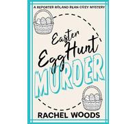 Easter Egg Hunt Murder: 2 (A Reporter Roland Bean Cozy Mystery)
