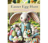 Easter Egg Hunt With the Cozy Critters (The Cozy Critter Chronicles)