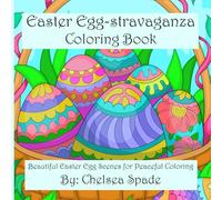 Easter Egg-stravaganza: Beautiful Easter Egg Scenes for Peaceful Coloring