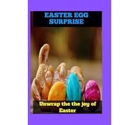 EASTER EGG SURPRISE: UNWRAP THE THE JOY OF EASTER