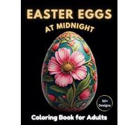 Easter Eggs at Midnight Coloring Book for Adults: Over 50 Defined Designs on a Black Background for Calm Stress Relief and Relaxation (Blackshade Background Adult Coloring Collection)