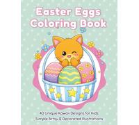 Easter Eggs Coloring Book: 40 Unique Kawaii Designs for Kids: Simple Artsy & Decorated Illustrations