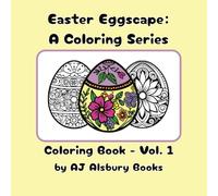 Easter Eggscape: A Coloring Book Series - Vol. 1| 8.5 x 8.5 in | 30+ Beautiful Egg Designs|Coloring Book about Easter and Eggs... for Easter, Vacations, and quiet time