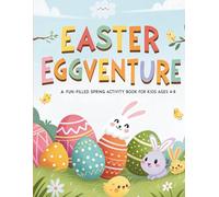 Easter Eggventure: A Fun-Filled Spring Activity Book for Kids Ages 4-8: Color, Puzzle, Count, and Laugh Through Bunny Trails, Eggs & Springtime Surprises!