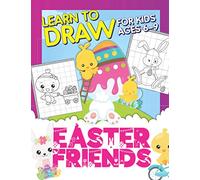 Easter Friends: Learn To Draw For Kids Ages 6-9: Drawing Grid Activity Book For Little Artists: Observational Drawing Workbook