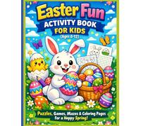 Easter Fun Activity Book for Kids Ages 8-12: Puzzles, Games, Mazes & Coloring Pages for a Happy Spring!