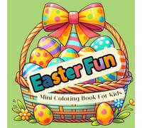 Easter Fun Coloring Book For Kids: Mini Coloring Book with 45 Super Cute Coloring Pages , Perfect for Easter Travel and On-the-Go Entertainment For ... and Portable Mini Coloring Books For Kids)