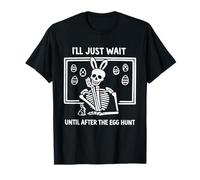 Easter Funny Ill Just Wait Until After The Egg Hunt T-Shirt