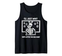 Easter Funny Ill Just Wait Until After The Egg Hunt Tank Top
