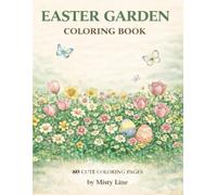 Easter Garden Coloring Book: 80 Beautiful Easter Garden Coloring Pages for Relaxation and Spring Inspiration (Spring & Easter Coloring)