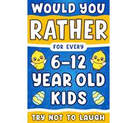 Easter Gift For Boys And Girls: Fun Would You Rather Book For Kids Age 6-12, Featuring +200 Fun Questions, Silly Choices, And Easter Dilemmas, Perfect ... Basket Stuffers For Kids Age 6-8 10-12.)