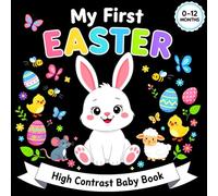 Easter Gifts for Babies: My First Easter High Contrast Baby Book: Simple Black & White Easter Images for Infants and Newborns, Featuring Bunnies, ... Stuffers and Gifts for Baby Boys, Girls