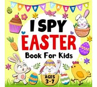 Easter Gifts For Kids: I Spy Easter Book For Kids, Ages 3-7 (Easter Basket Stuffer): A Fun Interactive Guessing Game And Coloring for Toddlers and Preschoolers