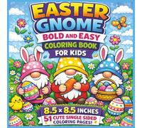Easter Gnome Bold and Easy Single Sided Coloring Book For Kids: A Cute and Fun Easter Coloring Adventure Featuring Adorable Gnomes, Simple Bold ... x 8.5 Inches with 51 Cute and Awesome Pages!