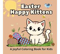 Easter Happy Kittens A Joyful Coloring Book: Cute Bold and Easy Patterns with Easter Cat for Kids and Adults