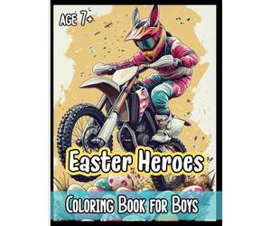 Easter Heroes Coloring Book for Boys: Bunnies on Monster Trucks, Motorcycles, Dinosaurs, Rockets, Ninjas, Robots with Eggs, Fun Designs for Kids Who Love Action