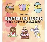 Easter in Bloom An Easter Coloring Book for Kids Teens Young Adults Bold And Easy Coloring Book Aesthetic Religious Coloring Book: Spring Easter