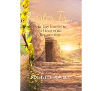 Easter Is...: A 30-Day Journey to the Heart of the Resurrection