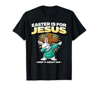 Easter is for Jesus Keep It About Him Funny Christian Bunny T-Shirt
