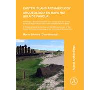Easter Island Archaeology/Arqueologia en Rapa Nui (Isla de Pascua) : A Tribute to Daniel Schavelzon on the 30th anniversary of the Center for Urban Archaeology at the University of Buenos Aires/Homena