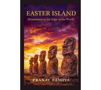 EASTER ISLAND Monuments at the Edge of the World