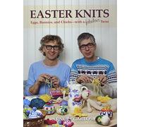 Easter Knits: Eggs, Bunnies, and Chicks-with a Fabulous Twist