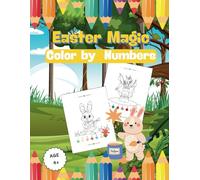 Easter Magic- Color by numbers: Easter-Themed Color by Numbers for Little Artists- A Delightful Easter Activity Book for Kids 4 and Up