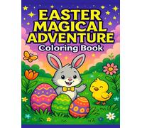 EASTER MAGICAL ADVENTURE Coloring Book: Fun Bunny Scenes, Easter Eggs & Springtime Magic for Kids Ages 3-8: Celebrate the Joy of Easter with Adorable ... - Perfect Holiday Gift for Toddlers and Kids