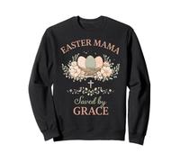 Easter Mama Saved by Grace Floral Faith Quote Design Sweatshirt