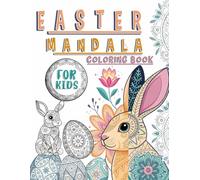 Easter Mandala Coloring Book For Kids Ages 8-12 Years Old: 65 Mandala Coloring Pages With Rabbit & Egg Coloring for Stress Relief