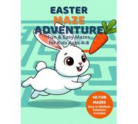 Easter Maze Adventure for Kids Ages 4-8: 40 Fun and Easy to Medium Mazes with Solutions | Spring Activity Book for Little Explorers (Calm Nest Activity Series)