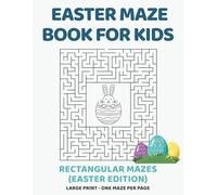 Easter Maze Book for Kids - Rectangular Mazes (Easter Edition): Large Print Easter Mazes for Kids Ages 6-9 One Maze Per Page | Fun Spring Activity Book | 8.5 x 11 Inch