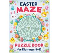 Easter Maze Puzzle Book for Kids Ages 8-12 Maze puzzles: Easter Maze Adventure Book for Kids - An Exciting Collection of Mazes and Unique Puzzles, ... Gifts for Intelligent Children and Teens.