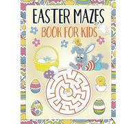Easter Mazes Book For Kids: Easter Basket Stuffers: 100 Diverse Puzzles For 3 Difficulty Levels A Big Fun Easter Activity Book for Kids 4-8 | Easter Gifts For Kids