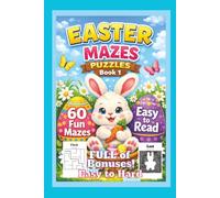 Easter Mazes Puzzles Book 1: 60 Progressive Mazes & Activities for Kids, Teens & Adults - Coloring Pages, Jokes, Riddles, Stories, Would-You-Rathers?, ... Activities & Coloring Books for All Ages)