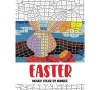 Easter Mosaic Color by Number: Coloring Book for Adults with 30 Unique Designs (Mosaic Color By Number Coloring Books for Adults)