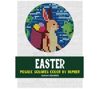 Easter Mosaic Squares Color By Number: 30 Mystery Pixel Art Coloring Book for Adults 4*4 mm sections (Square Mosaic Coloring Books for Adults 4*4mm Sections)