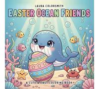 Easter Ocean Friends - A Cute & Easy Coloring Book: Bold and Easy Coloring Pages Featuring Friendly Sea Creatures, Eggs, and Underwater Spring Scenes for Kids and Adults (Coloring Book for Easter)