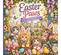 Easter Paws: A Charming Collection of Cats, Bunnies, and Easter Delights to Color (Whisker Warmth: Cats Holiday Collection)