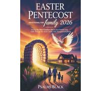 Easter Pentecost Devotional For Family 2026: Living The New Creation Life In Your Home And A Walk Through The Seven Weeks That Changed Everything