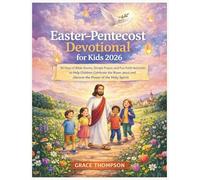 Easter-Pentecost Devotional for Kids 2026: 50 Days of Bible Stories, Simple Prayer, and Fun Faith Activities to Help Children Celebrate the Risen Jesus and Discover the Power of the Holy Spirit