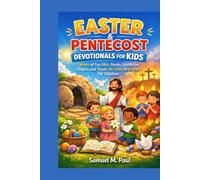Easter & Pentecost Devotionals for kids: Weeks of fun Bible stories, interactive prayers and hands-on faith activities for children