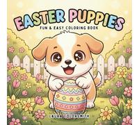 Easter Puppies - Fun & Easy Coloring Book: A Cute and Cozy Easter Activity Book with Sweet Puppies, Bold Designs, and Simple Pages for Stress Relief and Relaxation (Coloring Book for Easter)